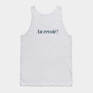 Au revoir! Francophile Gift Idea Tank Top